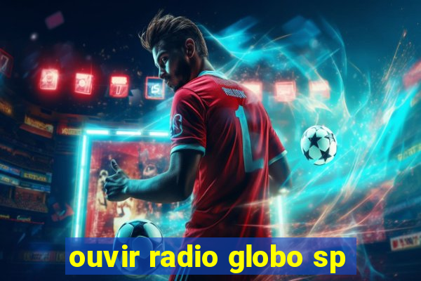 ouvir radio globo sp